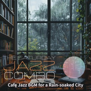 Cafe Jazz Bgm for a Rain-soaked City