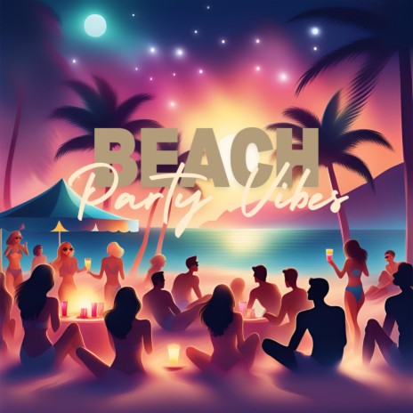 Beach Party Vibes | Boomplay Music