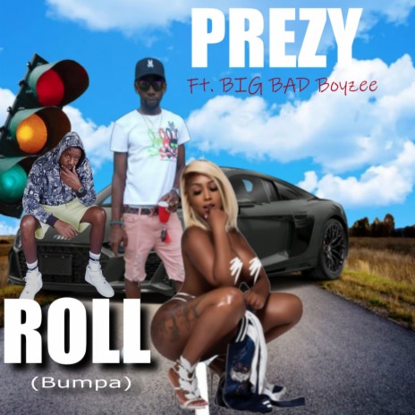 ROLL(Bumpa) ft. BIG BAD Boyzee | Boomplay Music