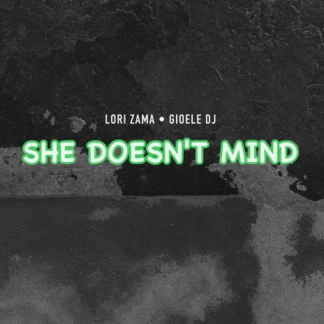 She Doesn't Mind ft. Gioele Dj | Boomplay Music