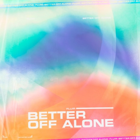 Better Off Alone | Boomplay Music