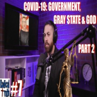#7 - COVID-19: Government, Gray State & God - Part 2