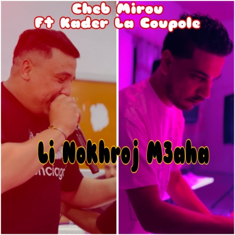 Li Nokhrej M3aha ft. Kader La Coupole | Boomplay Music