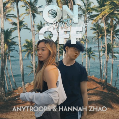 ON AND OFF ft. Hannah Zhao | Boomplay Music