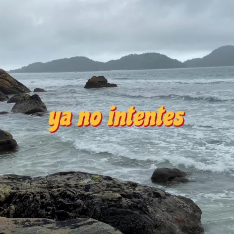 Ya no intentes | Boomplay Music