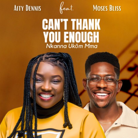 Can't Thank You Enough (Nkana Ukom Mma) ft. Moses Bliss | Boomplay Music