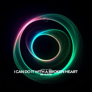 i can do it with a broken heart (8D Audio)