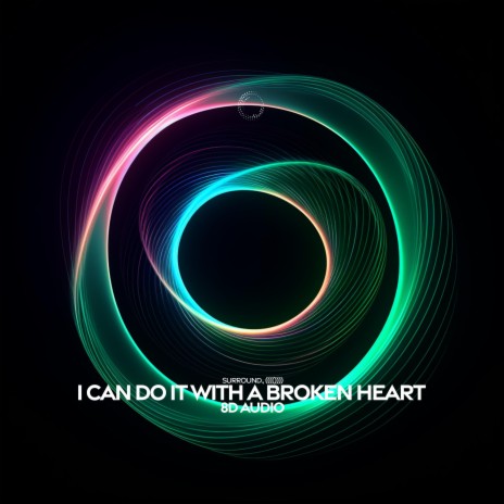 i can do it with a broken heart (8D Audio) ft. (((()))) | Boomplay Music