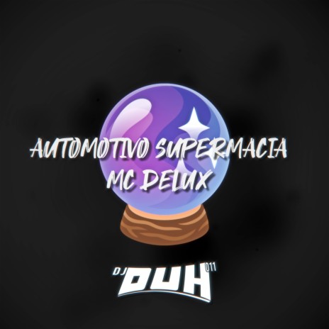 Automotivo Supermacia ft. Dj Duh 011 | Boomplay Music