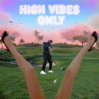 HIGH VIBES ONLY