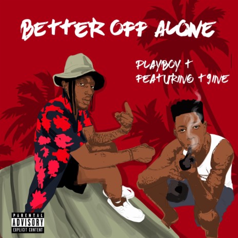 Better off alone (feat. T9ine) | Boomplay Music