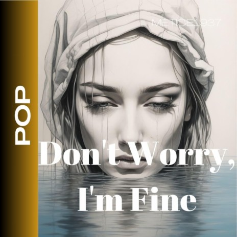 Don't Worry, I'm Fine | Boomplay Music