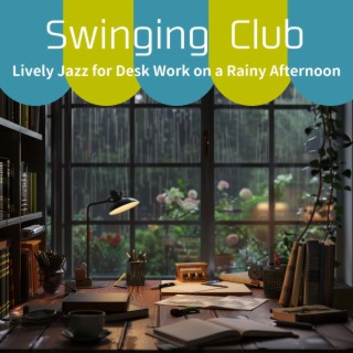 Lively Jazz for Desk Work on a Rainy Afternoon