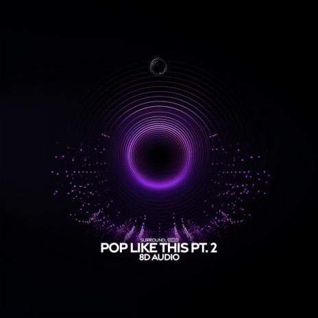 pop like this pt. 2 (8d audio) ft. (((()))) | Boomplay Music