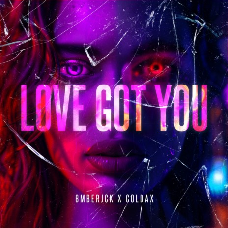 Love Got You ft. Coldax | Boomplay Music