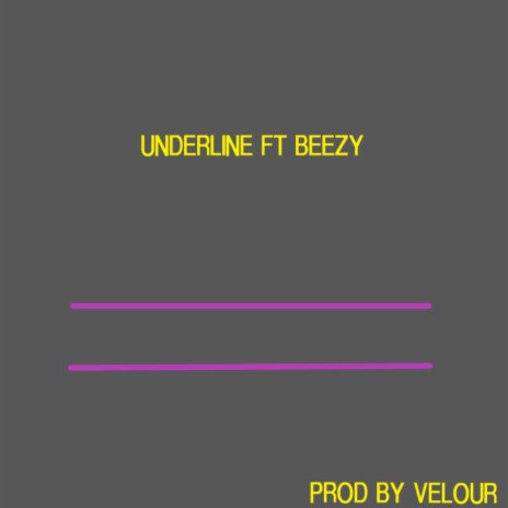 Underline ft. Beezy | Boomplay Music