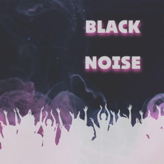 BLACK NOISE
