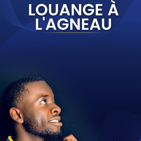 LOUANGE A L'AGNEAU | Boomplay Music
