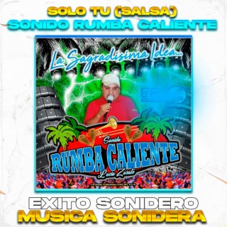 Solo tu (Salsa), Exito Sonido Rumba Caliente