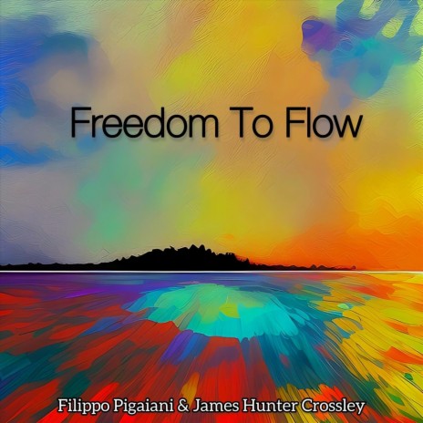 Freedom To Flow ft. James Hunter Crossley | Boomplay Music