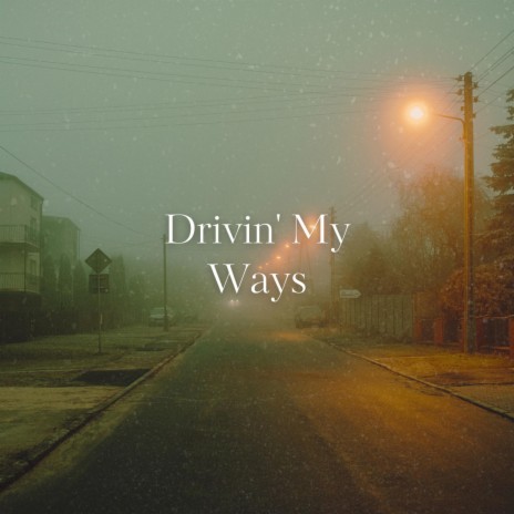 Drivin' My Ways | Boomplay Music