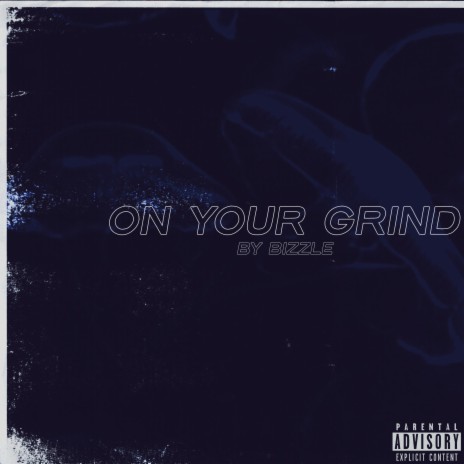 On Your Grind By Bizzle