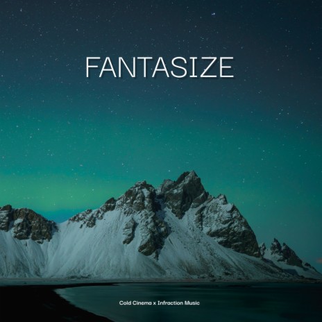 Fantasize ft. Cold Cinema | Boomplay Music