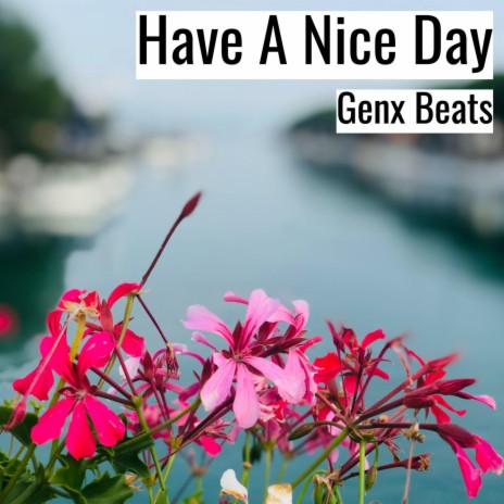 Have A Nice Day | Boomplay Music