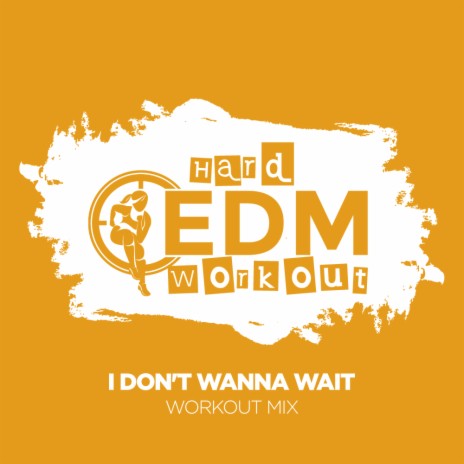 I Don't Wanna Wait (Instrumental Workout Mix 140 bpm)