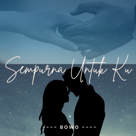 Sempurna Untuk Ku ft. Bowo | Boomplay Music