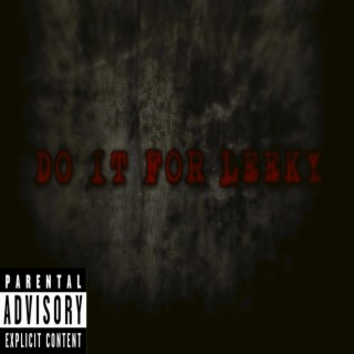 Do It For Leeky (feat. Hot Skull, Kray Jay, N$ Coolie & Lil Keiddie)