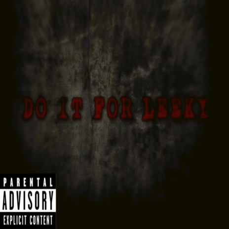 Do It For Leeky (feat. Hot Skull, Kray Jay, N$ Coolie & Lil Keiddie) | Boomplay Music