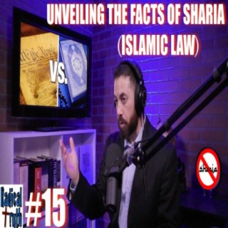 #15 - Unveiling the Facts of Sharia (Islamic Law)