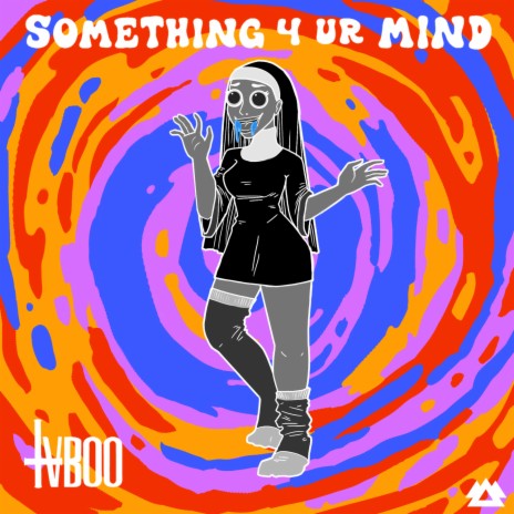 Something 4 Ur Mind | Boomplay Music