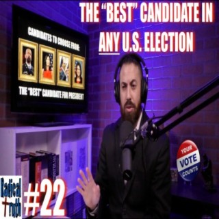 #22 - The "Best" Candidate in ANY U.S. Election