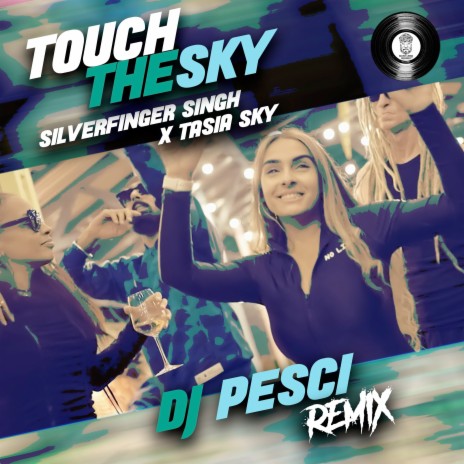 Touch the Sky (Pesci Remix) (DJ Pesci Remix) ft. Tasia Sky | Boomplay Music