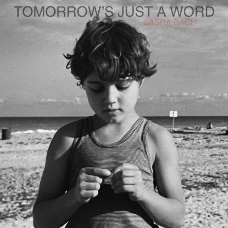 TOMORROW'S JUST A WORD | Boomplay Music