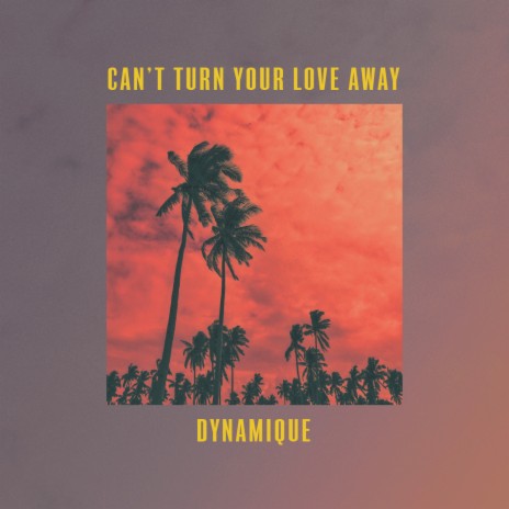 Can't Turn Your Love Away | Boomplay Music