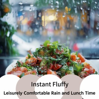 Leisurely Comfortable Rain and Lunch Time