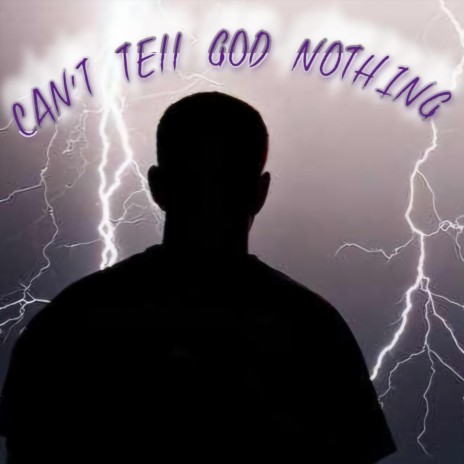 You Can't Tell God Nothing | Boomplay Music