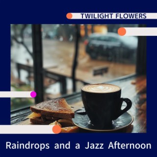 Raindrops and a Jazz Afternoon