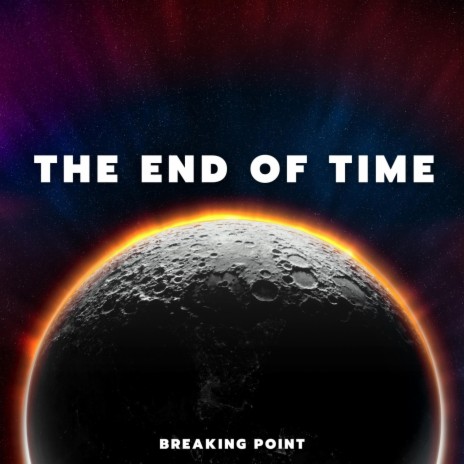 The End Of Time | Boomplay Music