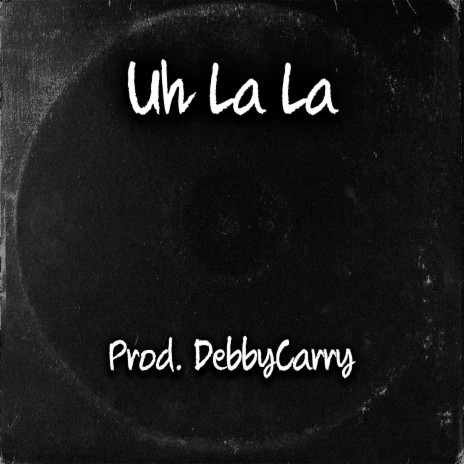 Uh La La | Boomplay Music