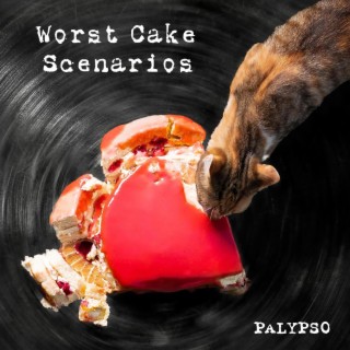 Worst Cake Scenarios