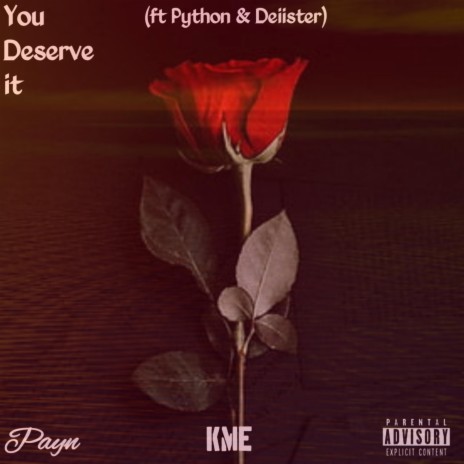 You Deserve it ft. Python & Deiister | Boomplay Music