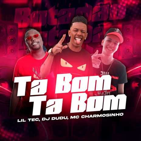 Ta bom ta bom ft. Dj Dudu & MC Charmosinho | Boomplay Music