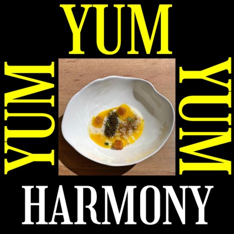 Yum Yum Yum (Harmony)