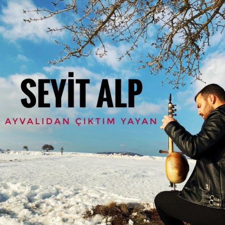 Ayvalıdan Çıktım Yayan | Boomplay Music