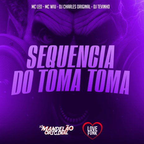 Sequencia do Toma Toma ft. MC Wiu, DJ Charles Original & DJ Tevinho | Boomplay Music