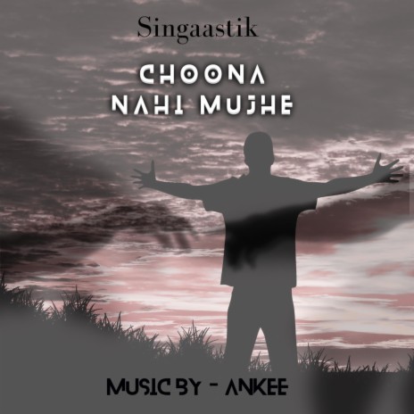 Choona Nahi Mujhe | Boomplay Music